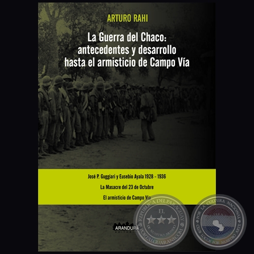 LA GUERRA DEL CHACO: antecedentes y desarrollo hasta el armisticio de Campo Va - Autor: ARTURO RAHI - Ao 2019